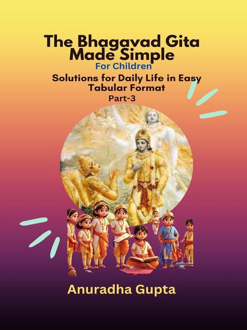 Title details for Bhagavad Gita Made Simple Part-3 by Anuradha Gupta - Available
